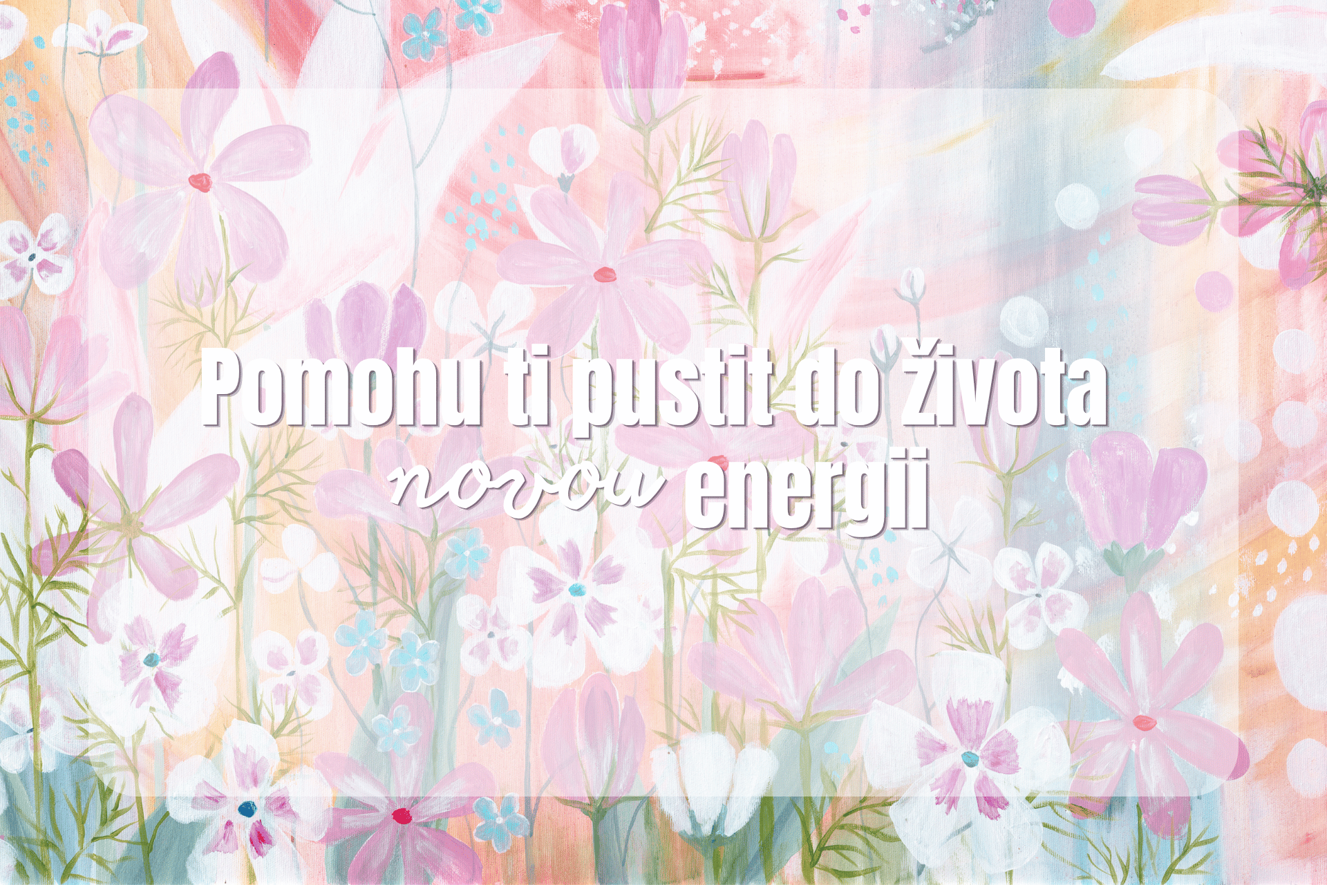 Pomohu ti pustit do života novou energii