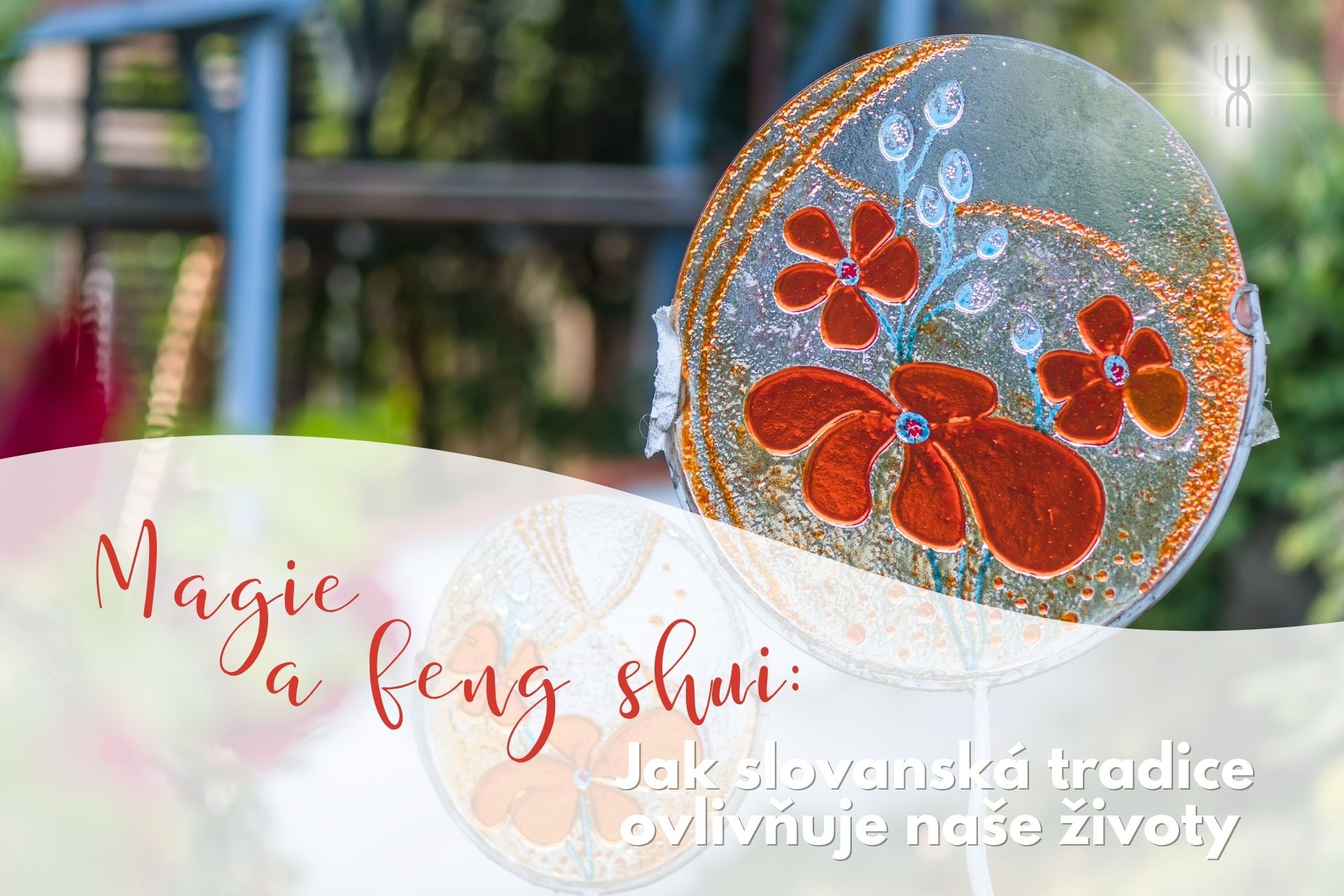 Magie a feng shui: Jak slovanská tradice ovlivňuje naše životy