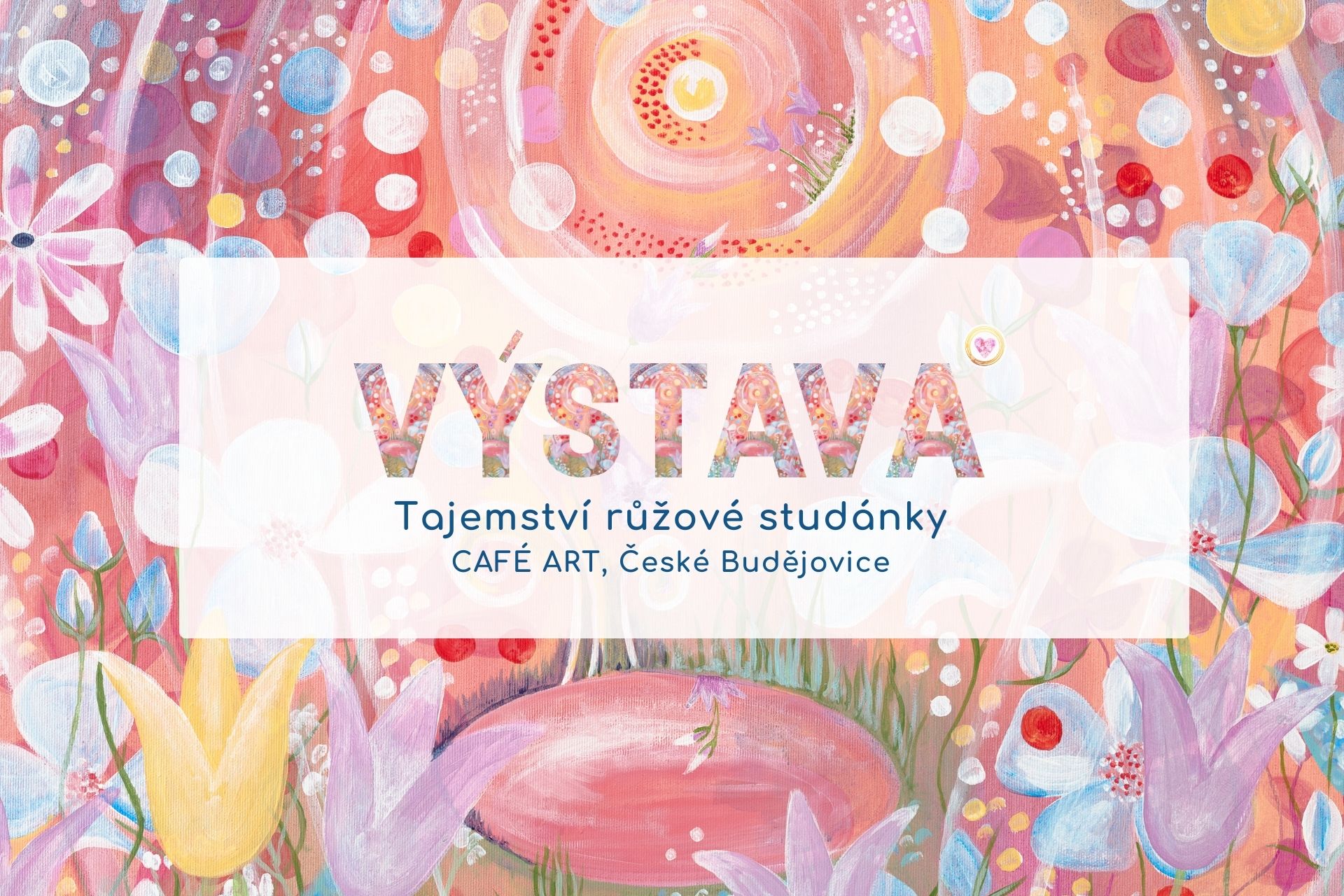 Výstava obrazů Tajemství růžové studánky v Café Art