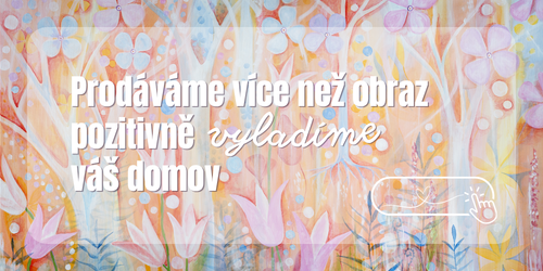 Prodáváme více než obraz, pozitivně vyladíme váš domov